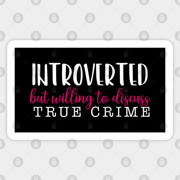 Introverted but willing to discuss true crime Sticker by qpdesignco